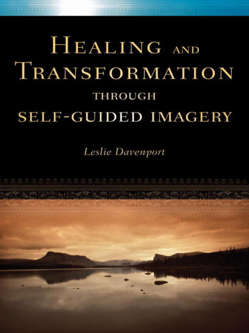 Title details for Healing and Transformation Through Self Guided Imagery by Leslie Davenport - Available